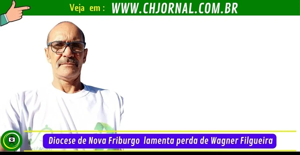  Diocese de Nova Friburgo lamenta perda de Wagner Filgueira