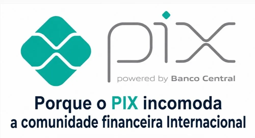 O nosso PIX incomoda a comunidade financeira internacional