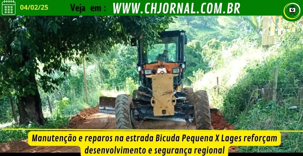 Manutenção e reparos na estrada Bicuda Pequena e Lages reforçam desenvolvimento e segurança regional