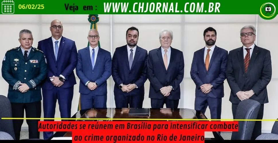Autoridades se reúnem em Brasília para intensificar combate ao crime organizado no Rio de Janeiro